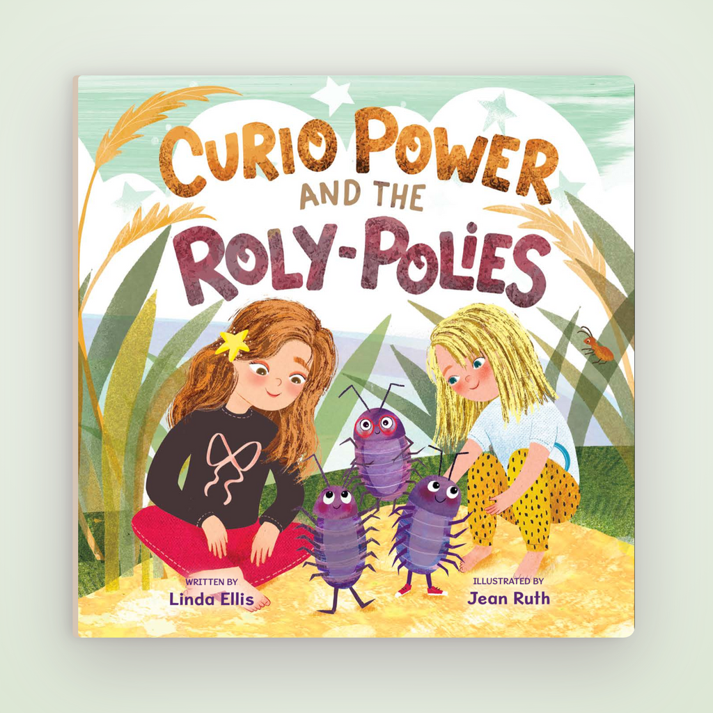 Curio Power and the Roly-Polies: A Tiny Adventure About Curiosity, Sisters, and Nature